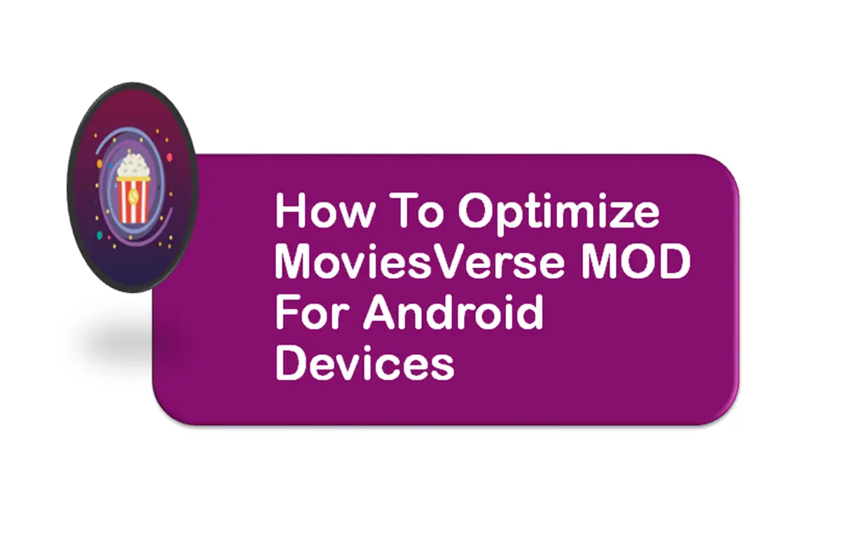 How to Optimize MoviesVerse MOD for Android Devices