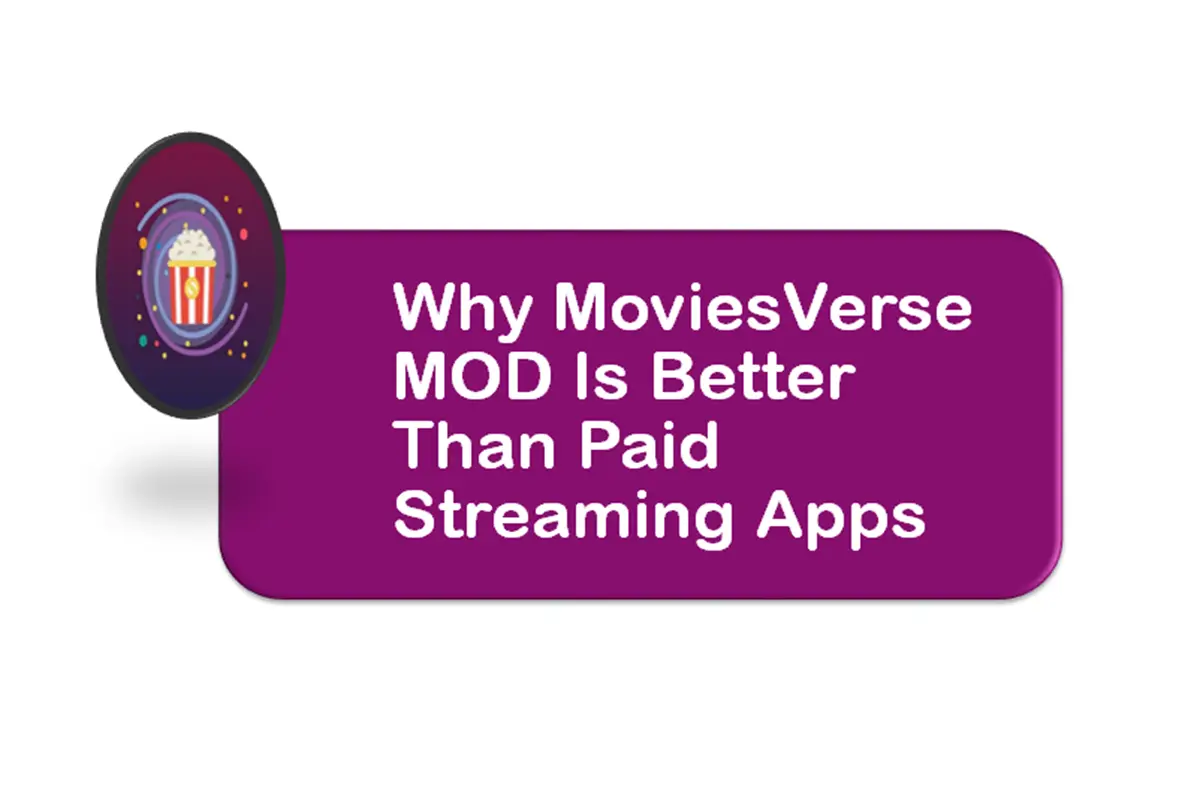 Why MoviesVerse MOD is Better Than Paid Streaming Apps